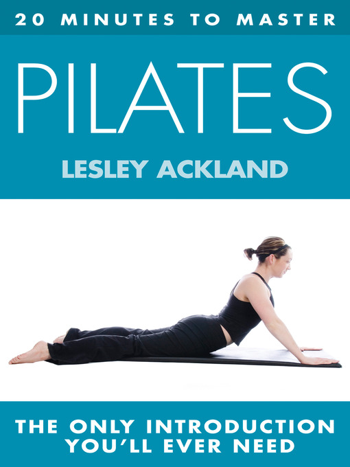 Title details for 20 Minutes to Master ... Pilates by Lesley Ackland - Available